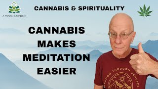 Cannabis and Spirituality: Cannabis Makes Meditation Easier