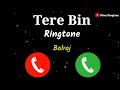 Tere Bin Ringtone | Balraj Tere Bin Song Ringtone New Love Ringtone 2021