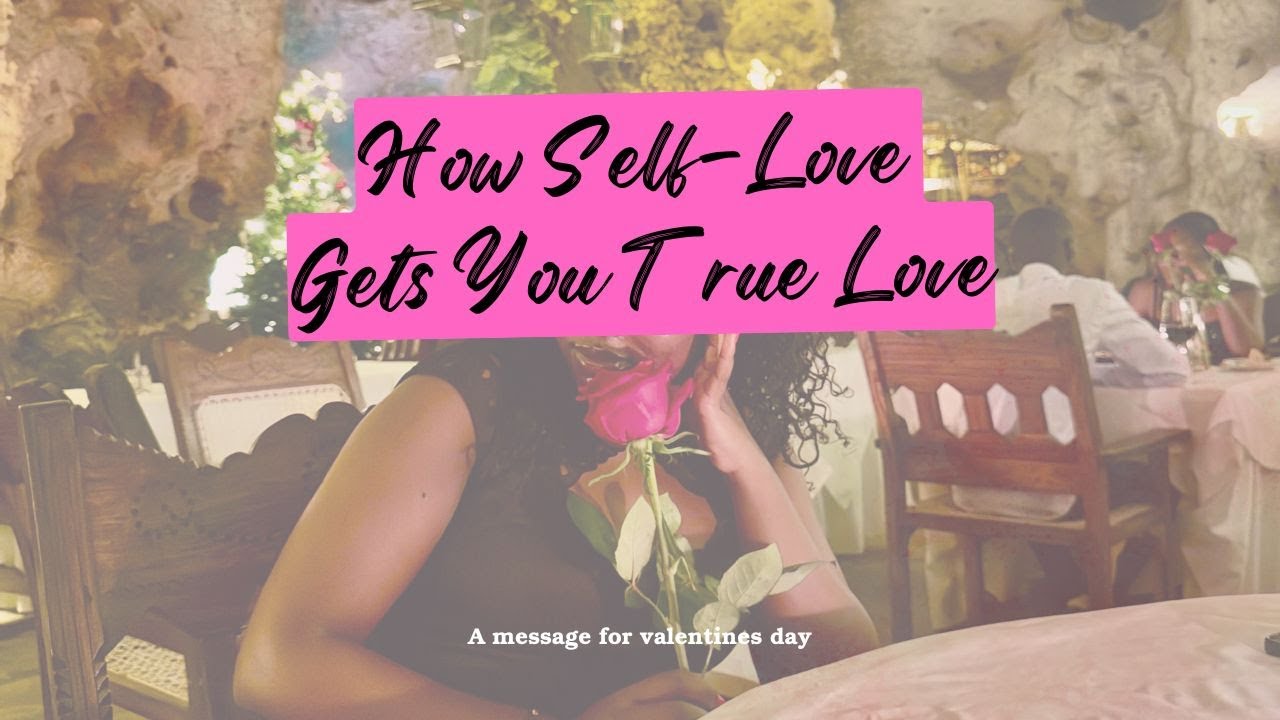 How Self Love Gets You True Love Valentines Day Msg YouTube How self love gets you true love valentines day msg youtube