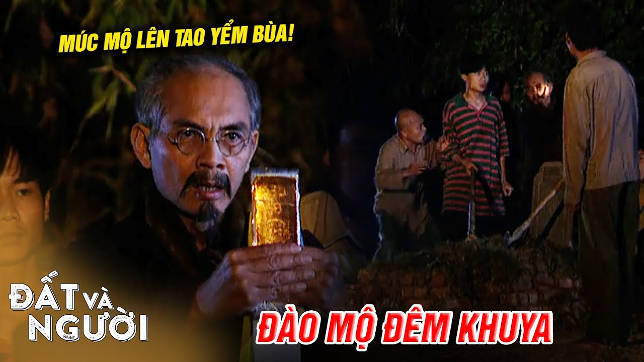 Đất và người | Lão Hàm nửa đêm sang ĐÀO MỘ nhằm YỂM BÙA cướp vận thay đổi số phận họ mình | Phim VTV