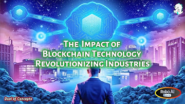 The Impact of Blockchain Technology: Revolutionizing Industries