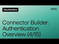 Connector Builder: Authentication Overview (4/15) | Workflows Tutorial