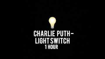 Charlie Puth - Light Switch [ 1 hour ]