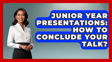 Junior Year Presentations: How To Conclude Your Talk? - Junior Year Jumpstart