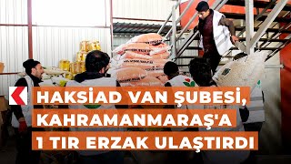 Haksi̇ad Van Şubesi Kahramanmaraşa 1 Tır Erzak Ulaştırdı