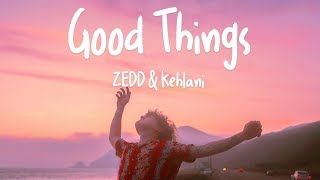 Zedd & Kehlani - Good Thing (Lyrics/Lyric Video)