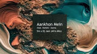 Aankhon Mein - Afro House Mix | Dj Jam X Sin | Aatma Ft Shefali