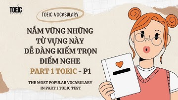 Từ vựng Toeic Part 1 hay có trong đề thi nhất - Phần 1 | Toeic vocabulary | Tự học Toeic
