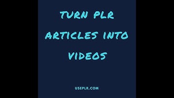 Turn PLR Articles Into Videos