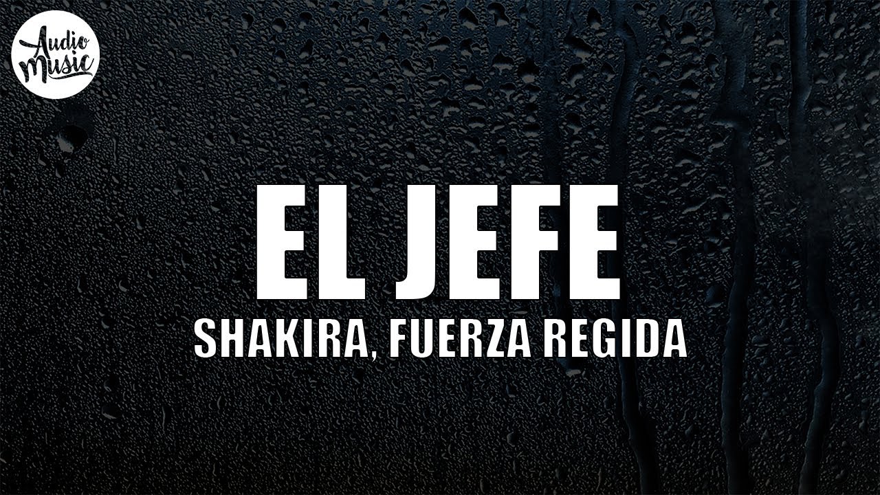 Shakira, Fuerza Regida - El Jefe (Letra)