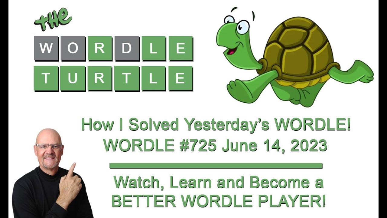 The WORDLE Turtle! The Strategy I Used to Solve WORDLE 725 June 14