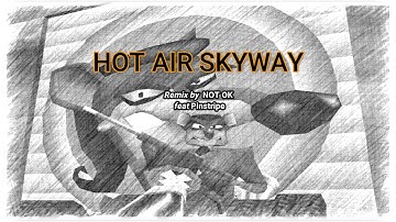 HOT AIR SKYWAY (remix by NOT OK)