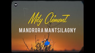 Mandrora miantsilagny ( Lyrics by DAGO Lyrics ) MILY CLEMENT