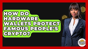 How Do Hardware Wallets Protect Famous People