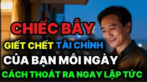 CHIẾC BẪY GIẾT CHẾT TÀI CHÍNH BẠN MỖI NGÀY — VÀ CÁCH THOÁT RA NGAY LẬP TỨC