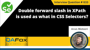 Double forward slash in XPath is used as what in CSS Selectors (Selenium Interview Question #633)