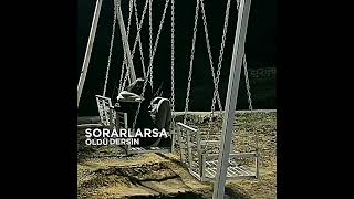 Sorarlarsa Öldü Dersin...