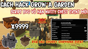 Cách Hack Grow A Garden Script Bug Vô Hạn Nutty Chest Event Bug Chubby Chipmunk Lên 50kg Siêu Nhanh