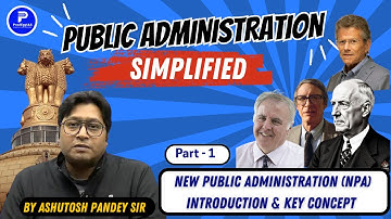 New Public Administration (NPA) Introduction & Key Concept | Public Administration Optional | Part 1