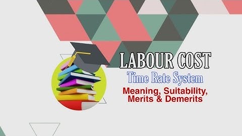 LABOUR COST | TIME RATE SYSTEM | Meaning, Suitability, Merits & Demerits #costing #bcom #commerce