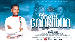 Yesuus Gaariidha - Singer Wayesa Aseba/new afaan oromo gosple song