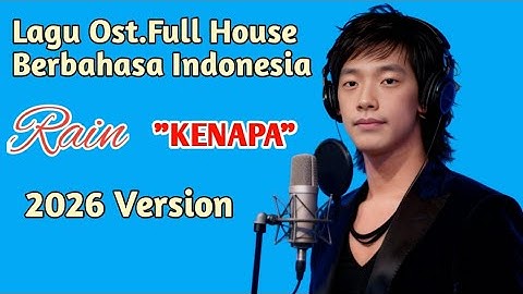 Thumbnail of Rain - "Kenapa (Ost.Full House) Why" Lagu Berbahasa Indonesia || 2026 Version