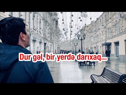 Xəzər Süleymanlı-Dur gəl, bir yerdə darıxaq