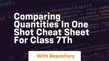 Comparing quantities in one shot cheat sheet for class 7th