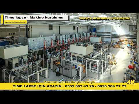 Time lapse - Makine Kurulumu - İKM Produksiyon