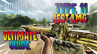 ULTIMATE Type 11 LMG Guide Battlefield V