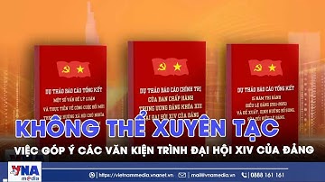 Không thể xuyên tạc việc góp ý các văn kiện trình Đại hội XIV của Đảng - VNAMedia