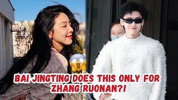 😍 The Sweet Things Bai Jingting Does EXCLUSIVELY for Zhang Ruonan!