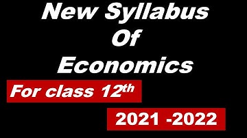 economics syllabus class 12 CBSE 2021-2022 | new syllabus of economics class 12 CBSE 2021-22