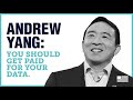 We want to get you paid for your data. | Andrew Yang | Yang Speaks