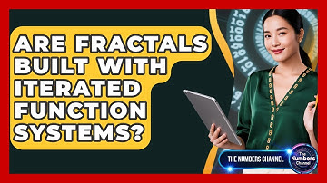 Are Fractals Built With Iterated Function Systems? - The Numbers Channel