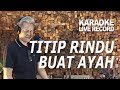 TITIP RINDU BUAT AYAH - ANTON LEYTING ! LIVE KARAOKE RECORD SANBERT ENTERTAINMENT
