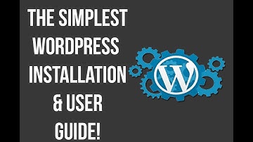 The Simplest WordPress User and Installation Guide!
