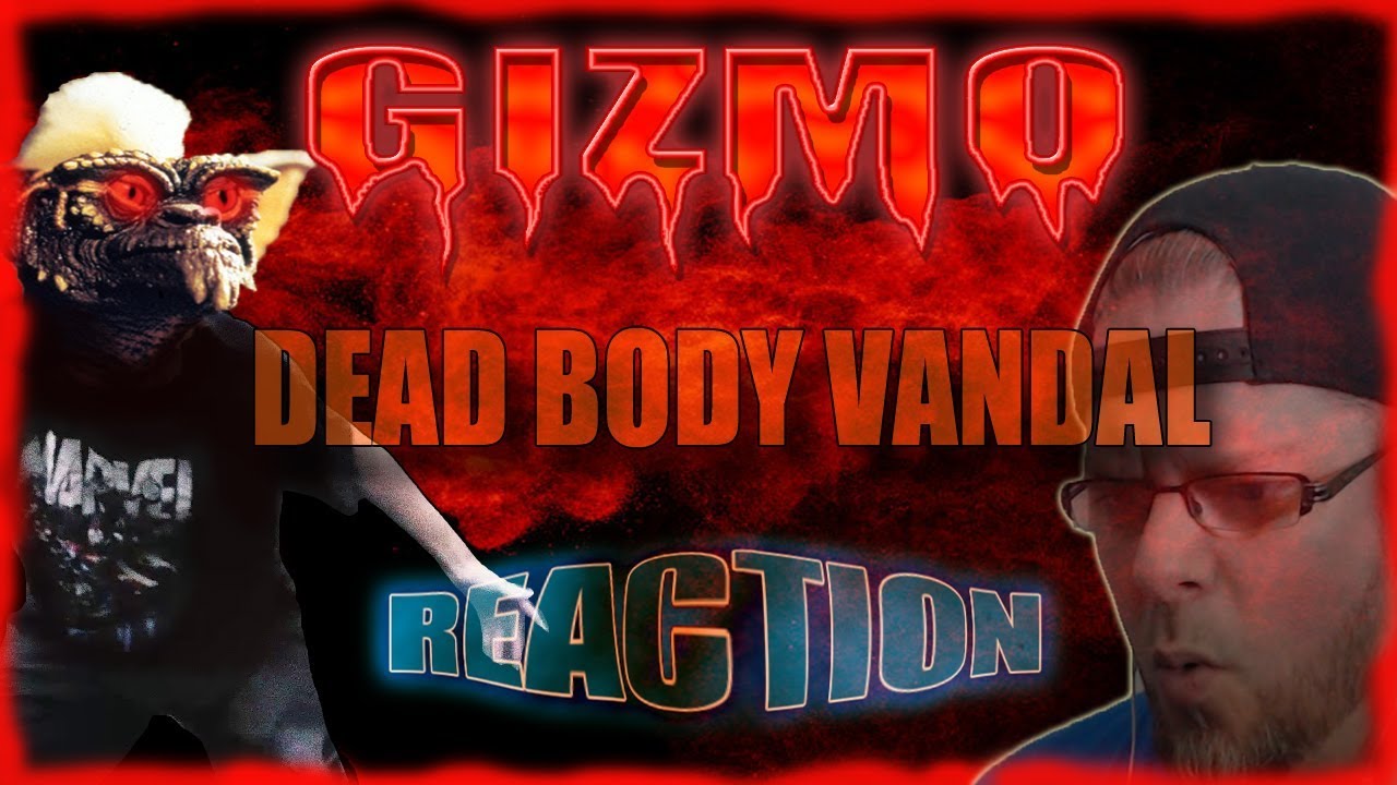 GIZMO (Dead body vandal) METALHEAD REACTION