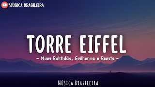 Torre Eiffel - Manu Bahtidão, Guilherme e Benuto (Letra/Lyrics)