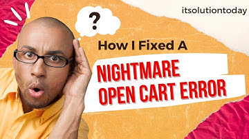 How I Fixed a Nightmare Open Cart Error in Just 5 Minutes! | ItSolutionToday