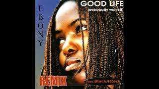 13) Ebony - Good Life (Remix Radio Version)