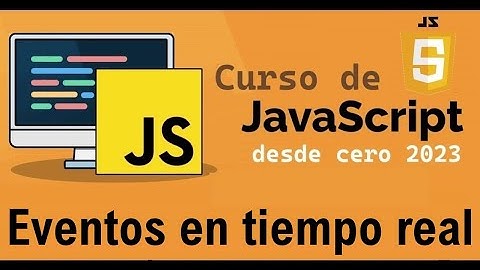 Curso completo de JavaScript desde cero | EVENTOS EN TIEMPO REAL (video 66)