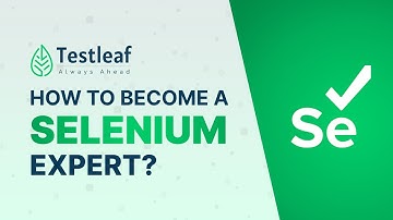 How to become a Selenium Expert | Learn Selenium from Testleaf