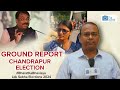 Ground report chandrapur  loksabhaelection2024  bharat ka bhavishya by the csr journal