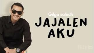 GILGA SAHID - JAJALEN AKU (Lirik) // Rasah mbok angen-angen