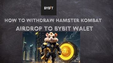 how to withdraw Hamster kombat to bybit wallet