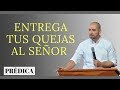 Entrega Tus Quejas al Señor