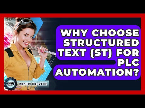Why Choose Structured Text (ST) For PLC Automation? - Industrial Tech Insights