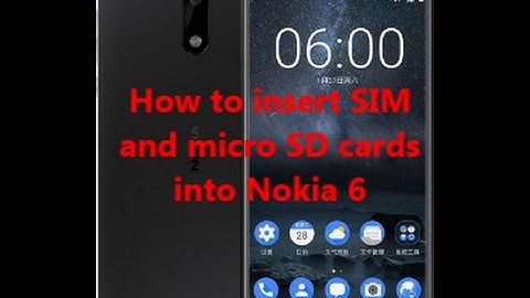 How to insert SIM and micro SD cards into Nokia 6