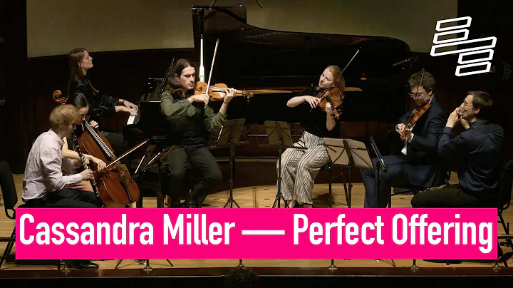 Cassandra Miller: Perfect Offering  Explore Ensemble